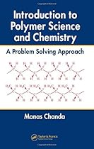Introduction to Polymer Science and Chemistry: A Problem-Solving Approach Introduction to Polymer Science and Chemistry: A Problem-Solving Approach