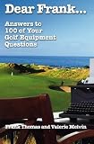 Dear Frank...: Answers to 100 of Your Golf Equipment Questions