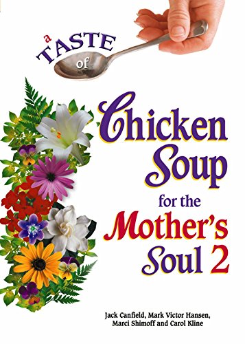 A Taste of Chicken Soup for the Mother's Soul 2