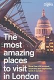 The Most Amazing Places to Visit in London: More Than 400 Unusual, Surprising and Captivating Spots in London (Readers Digest)