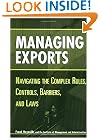 Managing Exports: Navigating the Complex Rules, Controls, Barriers, and Laws