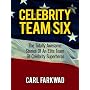 Celebrity Team Six: The Totally Awesome Stories Of&hellip by Carl Farkwad
