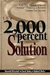 The 2000 Percent Solution: Free Your Organization from "Stalled" Thinking to Achieve Exponential Success