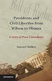 Presidents and civil liberties from Wilson to Obama : a story of poor custodians