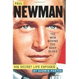 Paul Newman, The Man Behind the Baby Blues: His Secret Life Exposed