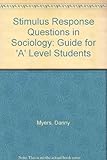 Stimulus response questions in sociology : a guide for A-level students
