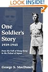 One Soldier's Story: 1939-1945: From...