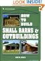 How to Build Small Barns & Outbuildings