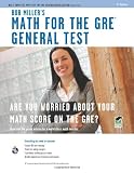 Bob Miller's Math for the GRE General Test: Second edition (GRE Test Preparation)