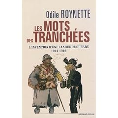 Les mots des tranch�es: L'invention d'une langue de guerre 1914-1919