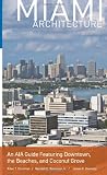 Miami Architecture: An A1a Guide Featuring Downtown, the Beaches, and Coconut Grove