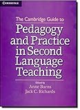 The Cambridge guide to pedagogy and practice in second language teaching