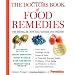The Doctors Book of Food Remedies: The Latest Findings on the Power of Food to Treat and Prevent Health Problems - From Aging and Diabetes to Ulcers and Yeast Infections