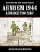 Arnhem 1944: A Bridge too Far? (World War Two from Primary Sources)