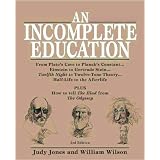 AnIncompleteEducation:FromPlato'sCavetoPlanck'sConstant...EinsteintoGertrudeStein...TwelfthNighttoTwelve-ToneTheory...Half-LifetotheAfterlifePLUSHowtotelltheIliadfromtheOdyssey