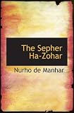 The Sepher Ha-Zohar: Or: The Book of Light