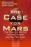 The Case for Mars: The Plan to Settle the Red Planet and Why We Must
