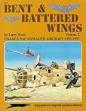 Bent and Battered Wings (Usaaf/Usaf Damaged Aircraft 1935-1957)