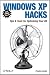 Windows XP Hacks: Tips & Tools for Customizing and Optimizing Your OS