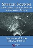 Speech sounds : a pictorial guide to typical and atypical speech