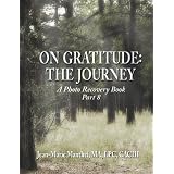 On Gratitude: The Journey: A Photo Recovery Book Part 8