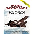Lockheed Blackbird Family: A-12, YF-12, D-21/M-21 and SR-71 Photo Scrapbook