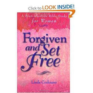 Forgiven and Set Free: A Post-Abortion Bible Study for Women