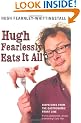 Hugh Fearlessly Eats it All: Dispatches from the Gastronomic Frontline