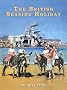 The British Seaside Holiday (Shire History)