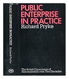 Public enterprise in practice : the British experience of nationalization over two decades