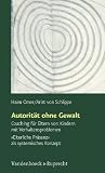 Produkt-Bild: Autorit&auml;t ohne Gewalt (Sammlung Vandenhoeck): Coaching f&uuml;r Eltern von Kindern mit Verhaltensproblemen. 'Elterliche Pr&auml;senz' als systemisches Konzept