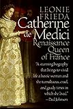 Catherine de Medici: Renaissance Queen of France