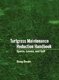 Turfgrass Maintenance Reduction Handbook: Sports, Lawns, and Golf