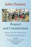 Respect and consideration : Britain in Japan 1853-1868 and beyond : how Queen Victoria's Royal Navy helped transform Japan from a fuedal state to a benevolent imperial republic