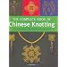 The Complete Book of Chinese Knotting: A Compendium of Techniques and Variations
