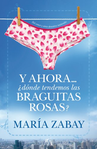 Y ahora... ¿dónde tendemos las bragitas rosas? (Sociedad actual) (Spanish Edition)