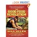 The Good Food Revolution: Growing Healthy Food, People, and Communities