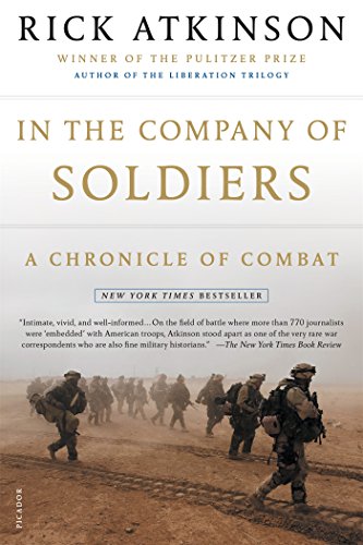In the Company of Soldiers: A Chronicle of Combat, by Rick Atkinson In the Company of Soldiers: A Chronicle of Combat, by Rick Atkinson