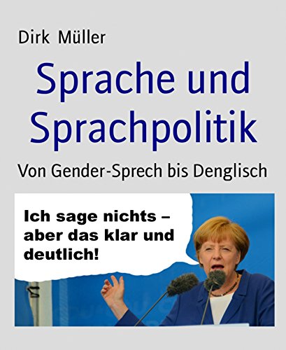 Sprache und Sprachpolitik: Von Gender-Sprech bis Denglisch (German Edition)