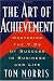 Art of Achievement: Mastering the 7 C's of Success in Business and Life by Tom Morris