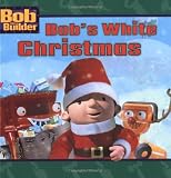 Bob s White Christmas (Bob the Builder)