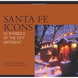 Santa Fe Icons: 50 Symbols of the City Different