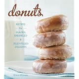Donuts:RecipesforGlazed,Sprinkled,andJelly-FilledTreats