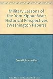 Military lessons of the Yom Kippur war : historical perspectives