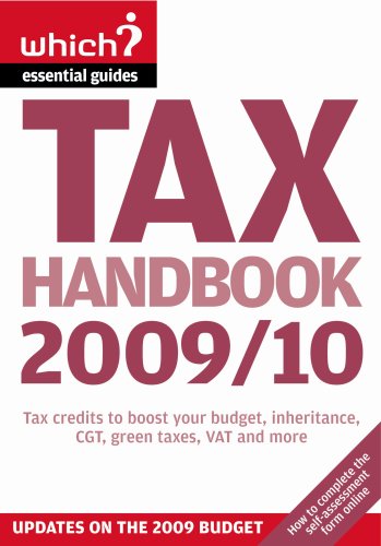 Tax Handbook 2009/10: Tax Credits to Boost Your Budget, Inheritance, CGT, Green Taxes, VAT and More ("Which?" Essential Guides) ("Which?" Essential Guides)