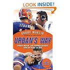 Urban's Way: Urban Meyer, the Florida Gators, and His Plan to Win by Buddy Martin