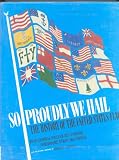 So Proudly We Hail: History of the United States Flag