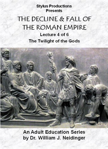 THE DECLINE & FALL OF THE ROMAN EMPIRE. LECTURE 4 OF 6. THE TWILIGHT OF THE GODS