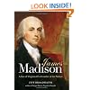 James Madison: A Son of Virginia and a Founder of the Nation