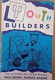 Youthbuilders : 100 activities for youth groups